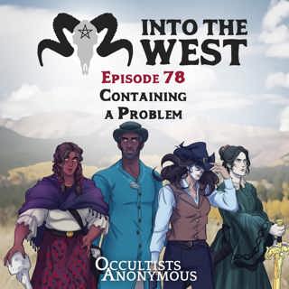Into The West - Episode 78: Containing the Problem