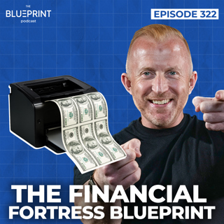 322 - Work Once, Earn Forever - The Financial Fortress Blueprint