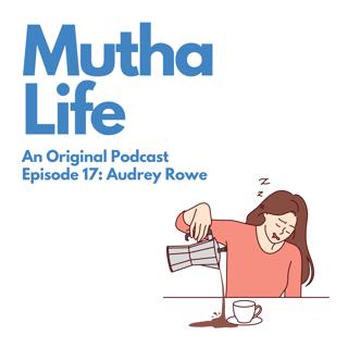 EPISODE 17: Audrey Rowe: Life is sweet
