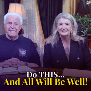 Do THIS… And All Will Be Well!