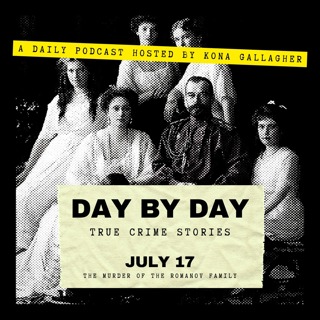 July 17 – The Murder of the Romanov Family