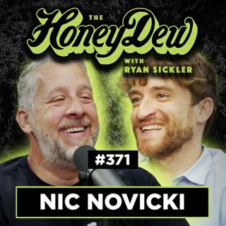 371: Nic Novicki | The HoneyDew with Ryan Sickler #371 | Full Episode