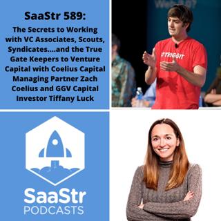 SaaStr 589: The Secrets to Working with VC Associates, Scouts, Syndicates....and the True Gate Keepers to Venture Capital with Coelius Capital Managing Partner Zach Coelius and GGV Capital Investor Tiffany Luck