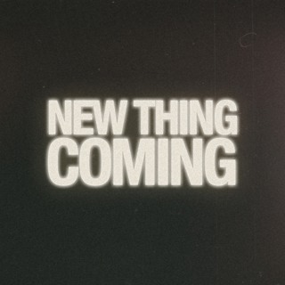 New Thing Coming - New Heart Coming | Derek Quinby