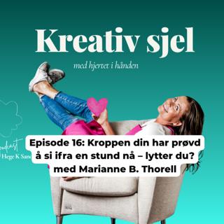Episode 16: Kroppen din har prøvd å si ifra en stund nå – lytter du?| med Marianne B. Thorell