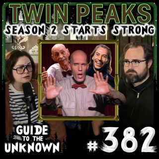 382: TWIN PEAKS Season 2 Starts Strong