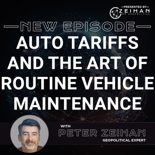 Auto Tariffs and the Art of Routine Vehicle Maintenance || Peter Zeihan