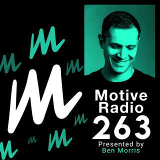 Episode 263: Motive Radio 263 - Presented by Ben Morris