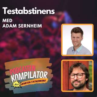 089 - Testabstinens med Adam Sernheim
