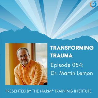 Men's Groups, Toxic Masculinity and Developmental Trauma with Dr. Martin Lemon