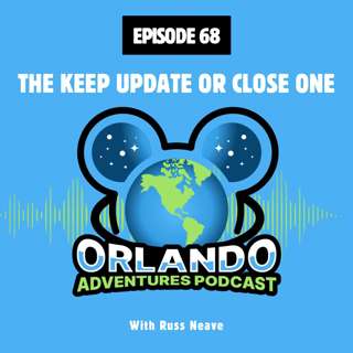Episode 68 - The Keep Update Or Close One