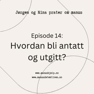 Episode 14: Hvordan bli antatt og utgitt?