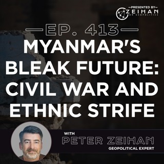 Myanmar's Bleak Future: Civil War and Ethnic Strife || Peter Zeihan