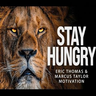 Stay Hungry | Eric Thomas & Marcus Taylor Motivation