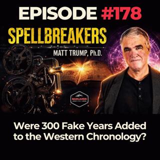 Spellbreakers Ep. 178: Were 300 Fake Years Added to the Western Chronology?