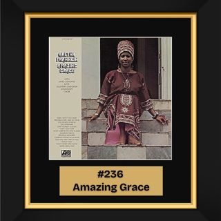 #236 – Amazing Grace by Aretha Franklin (1972)