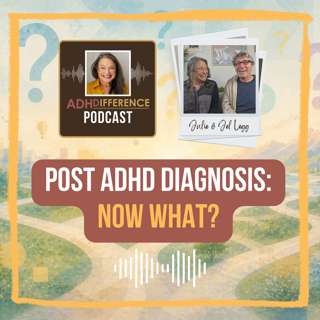 S1E6: Post ADHD Diagnosis - Now What?