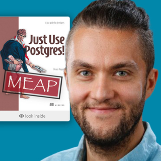 ”Just Use Postgres!” author Denis Magda