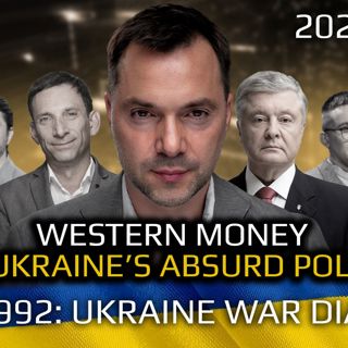 War in Ukraine, Analytics. Day 992: Western Money for Absurd Ukraine Policies. Arestovych, Feldman