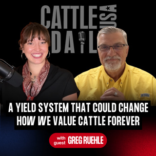 411: A Yield System That Could Change How We Value Cattle Forever with Greg Ruehle