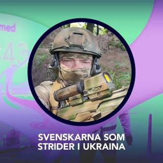 Svenskarna som strider i Ukraina – P3 Nyheter Dokumentär