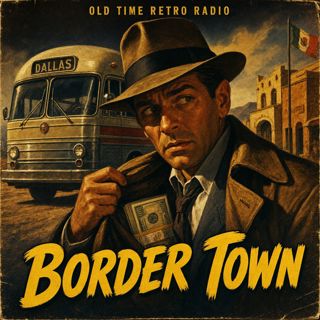 Escape - "Border Town" (Old Time Radio, 1949)