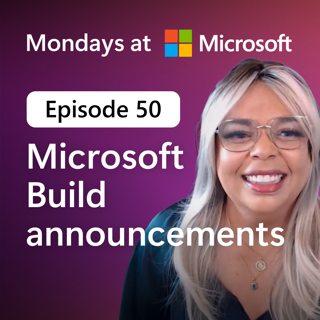 Mondays at Microsoft Episode 50