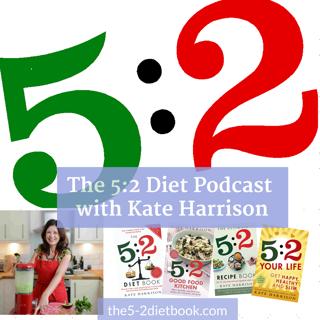 The 5:2 Diet Podcast with Kate Harrison Episode 20
