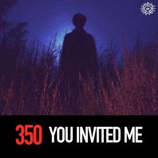 You Invited Me
