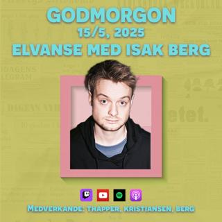 15/5, 2025 - Elvanse med Isak Berg