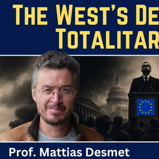 Mattias Desmet: The West's Descent Toward Totalitarianism