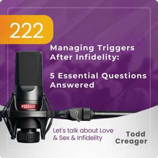 #222 | Managing Triggers After Infidelity: 5 Essential Questions Answered