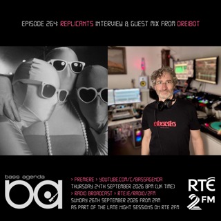 Bass Agenda 264 with Replicants Interview and Dreibot Guest Mix