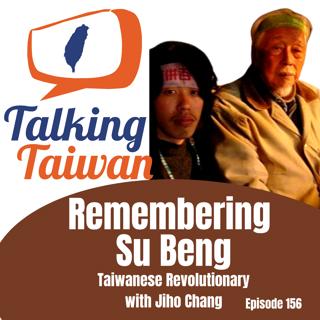 Ep 156 | Remembering Su Beng Taiwanese Revolutionary with Jiho Chang