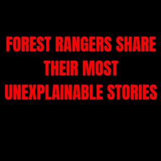 Forest rangers share their most unexplainable stories | Askreddit Scary