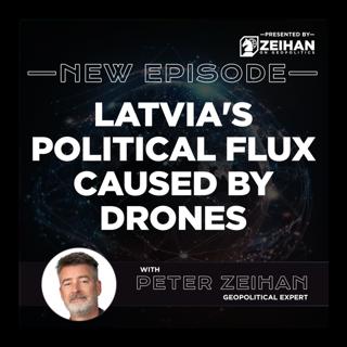 Latvia's Political Flux Caused by Drones || Peter Zeihan