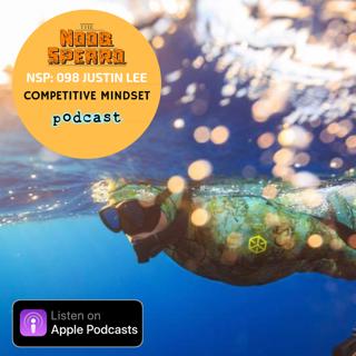 NSP:098 Justin Lee | the Mindset of a Lifelong Spearfishing Learner