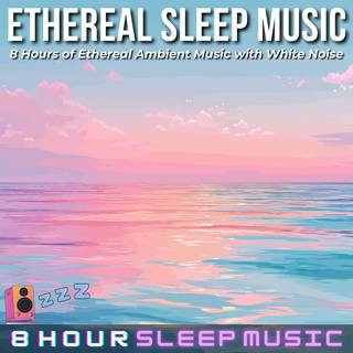 🕊️ 8 Hours of Ethereal Sleep Music with White Noise | Dreamy Ambient Sounds for Deep Relaxation & Restful Sleep 💤