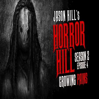 S2 Ep4: S2E04 – "Growing Pains" – Horror Hill