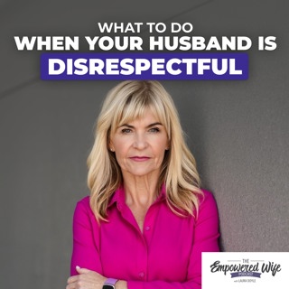 294: What to Do When Your Husband is Disrespectful