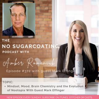 #372 Mindset, Mood, Brain Chemistry and the Evolution of Nootopia with Guest Mark Effinger