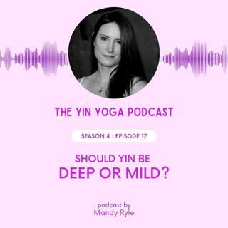 Should Yin Yoga Be Deep or Mild?