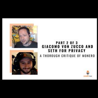A thorough critique of Monero with Giacomo Zucco and Seth for Privacy (Part 2 of 3)