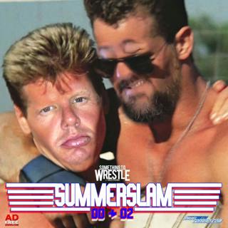 Episode 349: SummerSlam 00 & 02 MEGASODE
