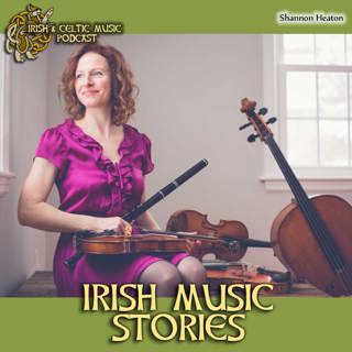 Stories Behind Irish Music with Shannon Heaton #364