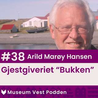 #38 Arild Marøy Hansen: Gjestgiveriet "Bukken"