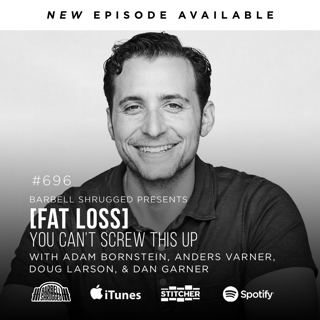 [Fat Loss] You Can't Screw This Up w/ Adam Bornstein, Anders Varner, Doug Larson, and Dan Garner #696