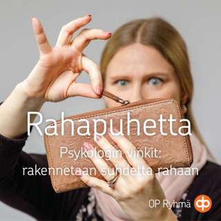 Psykologin vinkit: rakennetaan suhdetta rahaan