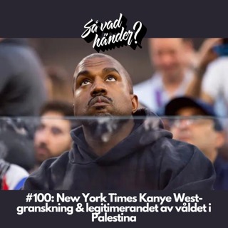 #100: New York Times Kanye West-granskning & legitimerandet av våldet i Palestina