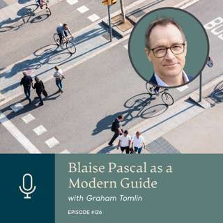 Blaise Pascal as a Modern Guide with Graham Tomlin